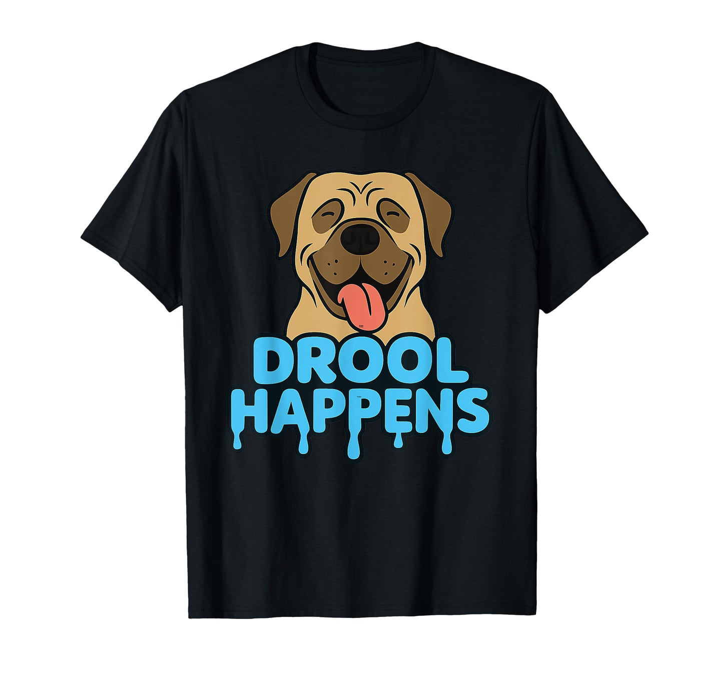 Drool Happens – Big Love, Bigger Mess T-Shirt
